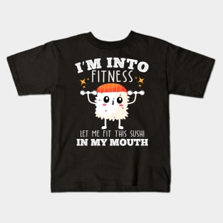 I'm into fitness let me fit this sushi in my mouth food fitness pun Kids T-Shirt